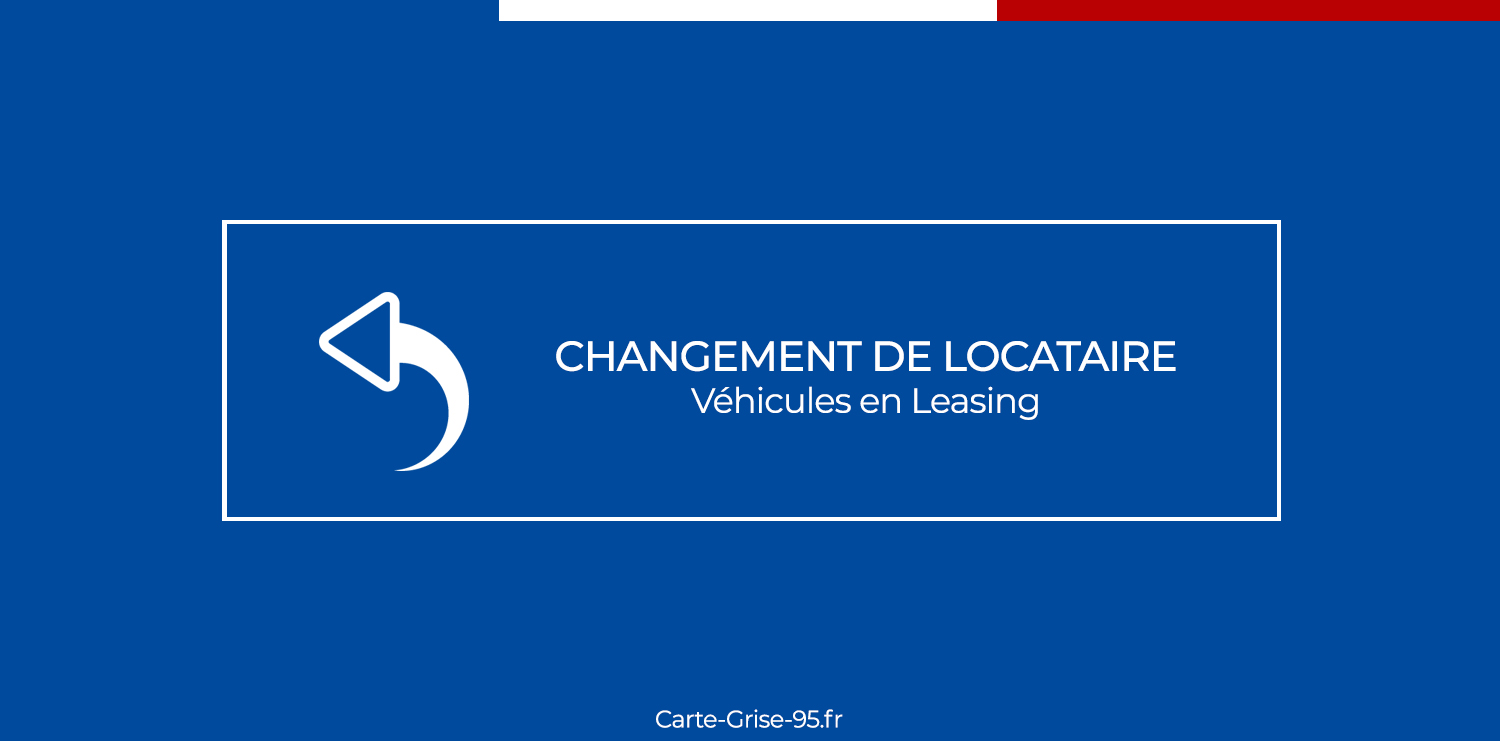 Changement de Locataire – Leasing